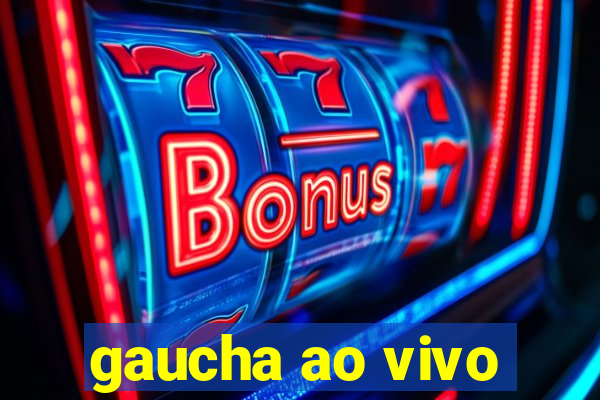 gaucha ao vivo